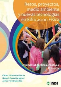Produktbild: Retos, proyectos, medio ambiente y nuevas tecnolog&iacute;as en educaci&oacute;n f&iacute;sica : unidades did&aacute;cticas creativas primaria