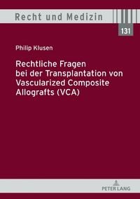Produktbild: Rechtliche Fragen bei der Transplantation von Vascularized Composite Allografts (VCA)