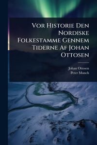 Produktbild: Vor Historie Den Nordiske Folkestamme Gennem Tiderne Af Johan Ottosen