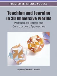 Produktbild: Teaching and Learning in 3D Immersive Worlds: Pedagogical Models and Constructivist Approaches