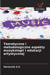 Produktbild: Teoretyczne i metodologiczne aspekty muzykologii i edukacji artystycznej