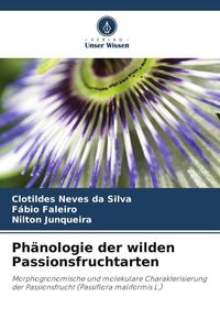 Produktbild: Ph&auml;nologie der wilden Passionsfruchtarten