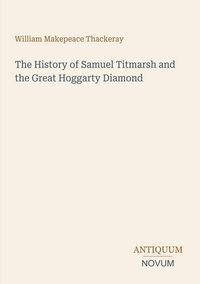 Produktbild: The History of Samuel Titmarsh and the Great Hoggarty Diamond