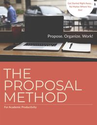 Produktbild: Academic Productivity and the Proposal Method: An Introduction (Academic Productivity: The Proposal Method, #1)