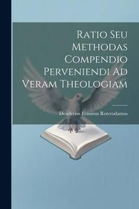 Produktbild: Ratio Seu Methodas Compendio Perveniendi Ad Veram Theologiam