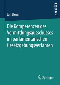 Produktbild: Die Kompetenzen des Vermittlungsausschusses im parlamentarischen Gesetzgebungsverfahren