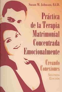 Produktbild: Practica de la Terapia Matrimonial Concentrada Emocionalmente: Creando Conexiones = Practice of Emotionally Focused Couple Therapy