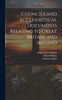 Produktbild: Councils and Ecclesiastical Documents Relating to Great Britain and Ireland