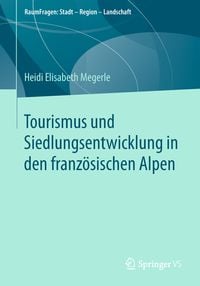 Produktbild: Tourismus und Siedlungsentwicklung in den franz&ouml;sischen Alpen