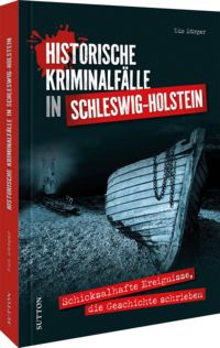Produktbild: Historische Kriminalf&auml;lle in Schleswig-Holstein