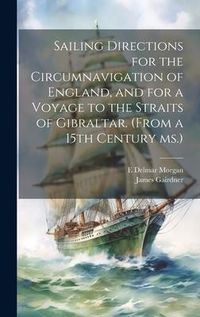 Produktbild: Sailing Directions for the Circumnavigation of England, and for a Voyage to the Straits of Gibraltar. (From a 15th Century ms.)