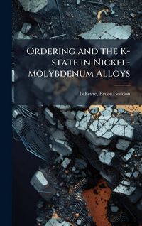 Produktbild: Ordering and the K-state in Nickel-molybdenum Alloys