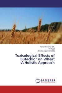 Produktbild: Toxicological Effects of Butachlor on Wheat -A Holistic Approach