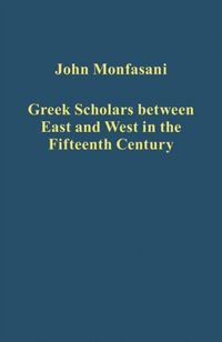 Produktbild: Monfasani, J: Greek Scholars between East and West in the Fi