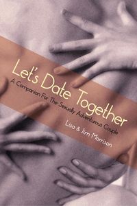 Produktbild: Let's Date Together: A Companion for the Sexually Adventurous Couple