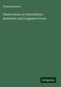 Produktbild: Observations on Intermittent, Remittent and Congestive Fever