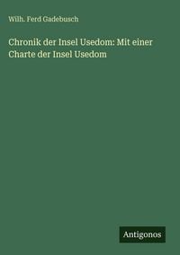 Produktbild: Chronik der Insel Usedom: Mit einer Charte der Insel Usedom