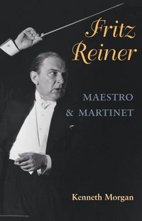 Produktbild: Fritz Reiner, Maestro and Martinet