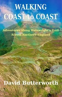 Produktbild: Walking Coast To Coast: Adventures Along Wainwright's Trail Across Northern England
