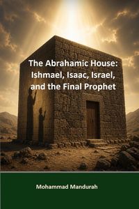 Produktbild: The Abrahamic House: Ishmael, Isaac, Israel, and the Final Prophet