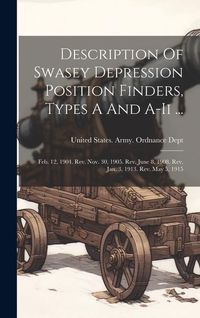 Produktbild: Description Of Swasey Depression Position Finders, Types A And A-ii ...: Feb. 12, 1904. Rev. Nov. 30, 1905. Rev. June 8, 1908. Rev. Jan. 3, 1913. Rev.