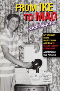 Produktbild: From Ike to Mao and Beyond: My Journey from Mainstream America to Revolutionary Communist
