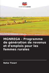 Produktbild: MGNREGA - Programme de g&eacute;n&eacute;ration de revenus et d'emplois pour les femmes rurales