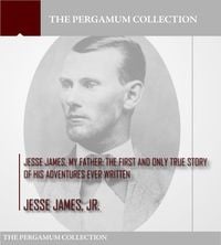 Produktbild: Jesse James, My Father: The First and Only True Story of His Adventures Ever Written