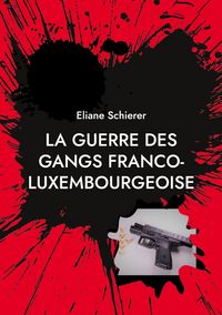 Produktbild: La guerre des gangs franco-luxembourgeoise