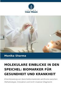 Produktbild: Molekulare Einblicke in den Speichel: Biomarker f&uuml;r Gesundheit und Krankheit