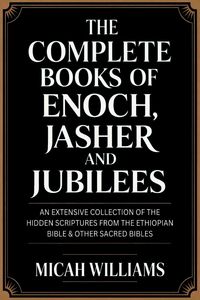 Produktbild: The Complete Books of Enoch, Jasher and Jubilees