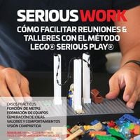 Produktbild: Serious Work C&oacute;mo Facilitar Reuniones & Talleres Con El M&eacute;todo Lego&reg; Serious Play&reg;