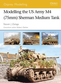Produktbild: Modelling the US Army M4 (75mm) Sherman Medium Tank