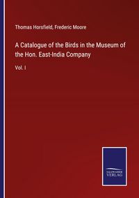 Produktbild: A Catalogue of the Birds in the Museum of the Hon. East-India Company