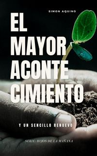 Produktbild: El Mayor Acontecimiento y un sencillo renuevo. (Serie: Hijos de la ma&ntilde;ana n&ordm; 1)