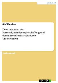 Produktbild: Determinanten der Personal(verm&ouml;gens)beschaffung und deren Beeinflussbarkeit durch Unternehmen