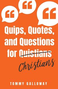 Produktbild: Quips,Quotes, and Questions for Quistians Christians
