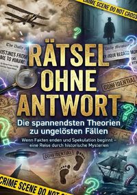 Produktbild: R&auml;tsel ohne Antwort: Die spannendsten Theorien zu ungel&ouml;sten F&auml;llen