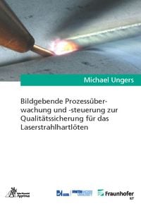 Produktbild: Bildgebende Prozess&uuml;berwachung und -steuerung zur Qualit&auml;tssicherung f&uuml;r das Laserstrahlhartl&ouml;ten