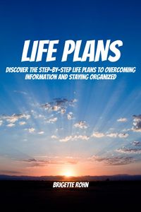 Produktbild: Life Plans! Discover The Step-By-Step Life Plans To Overcoming Information And Staying Organized
