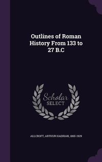 Produktbild: Outlines of Roman History From 133 to 27 B.C