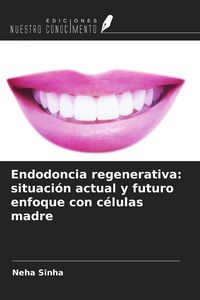 Produktbild: Endodoncia regenerativa: situaci&oacute;n actual y futuro enfoque con c&eacute;lulas madre