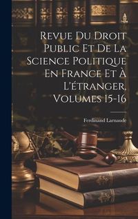 Produktbild: Revue Du Droit Public Et De La Science Politique En France Et &Agrave; L'&eacute;tranger, Volumes 15-16
