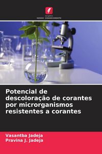 Produktbild: Potencial de descolora&ccedil;&atilde;o de corantes por microrganismos resistentes a corantes