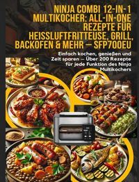 Produktbild: Ninja Combi 12-in-1 Multikocher: All-in-One Rezepte f&uuml;r Hei&szlig;luftfritteuse, Grill, Backofen & mehr - SFP700EU
