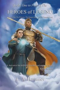 Produktbild: Books One to Four of the Heroes of Legend; The Archer, The Princess, The Dragon King, and The Vampire Lord (Books of Heroes of Legend Collection, #3)