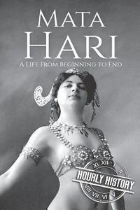 Produktbild: Mata Hari: A Life From Beginning to End