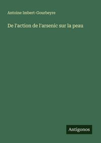 Produktbild: De l'action de l'arsenic sur la peau