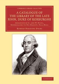 Produktbild: A Catalogue of the Library of the Late John, Duke of Roxburghe