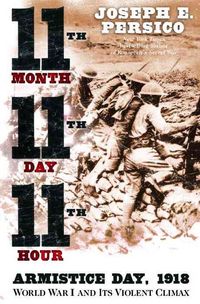 Produktbild: Eleventh Month, Eleventh Day, Eleventh Hour: Armistice Day, 1918 World War I and Its Violent Climax